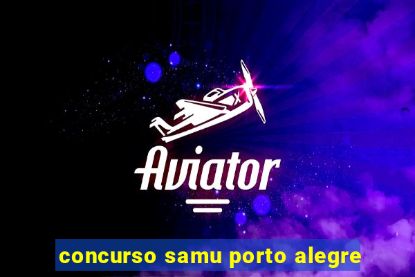 concurso samu porto alegre